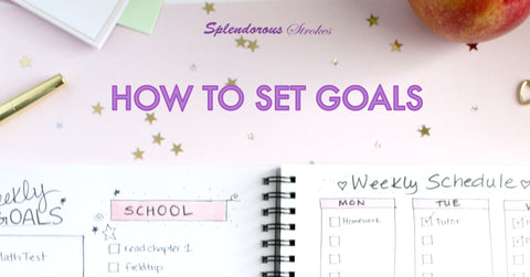 splendorous strokes, how to set goals, goals, back to school, bullet journal, journal