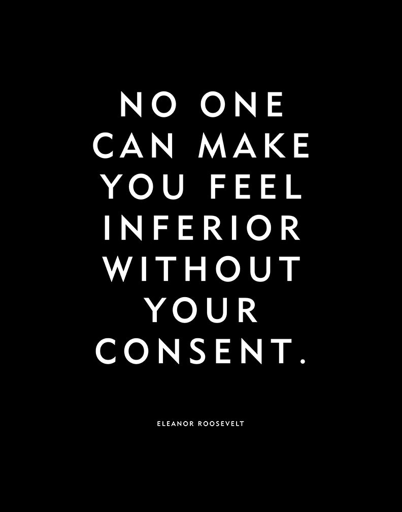 Eleanor Roosevelt Quote No One Can Make You Feel Inferior Poster Or Cj Prints