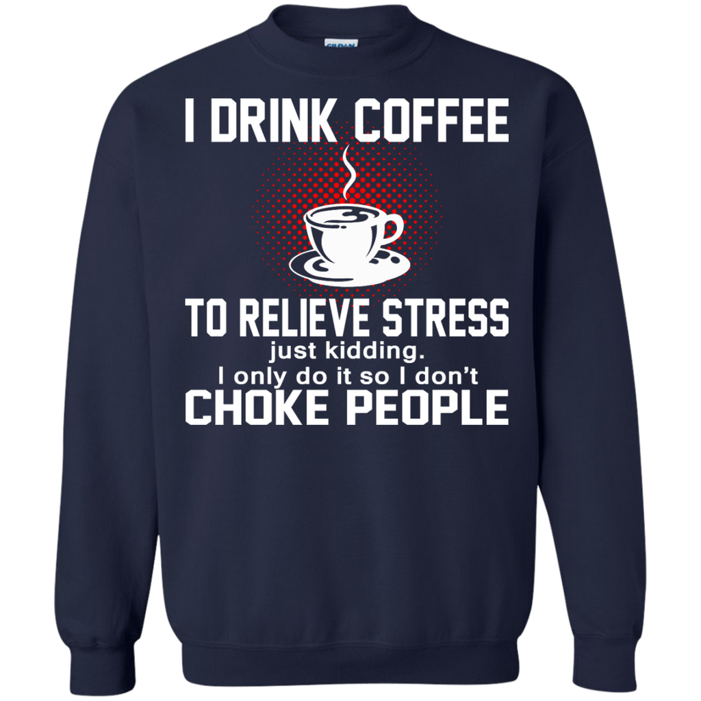 I Drink Coffee To Relieve Stress Shirt, Hoodie, Tank - TeeDragons