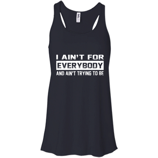 I Ain't For Everybody And Ain't Trying To Be Shirt, Hoodie, Tank ...