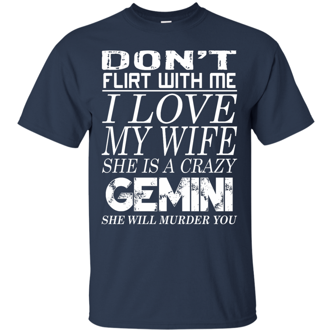 Dont Flirt With Me I Love My Wife She Is A Crazy Gemini Shirt Teedragons