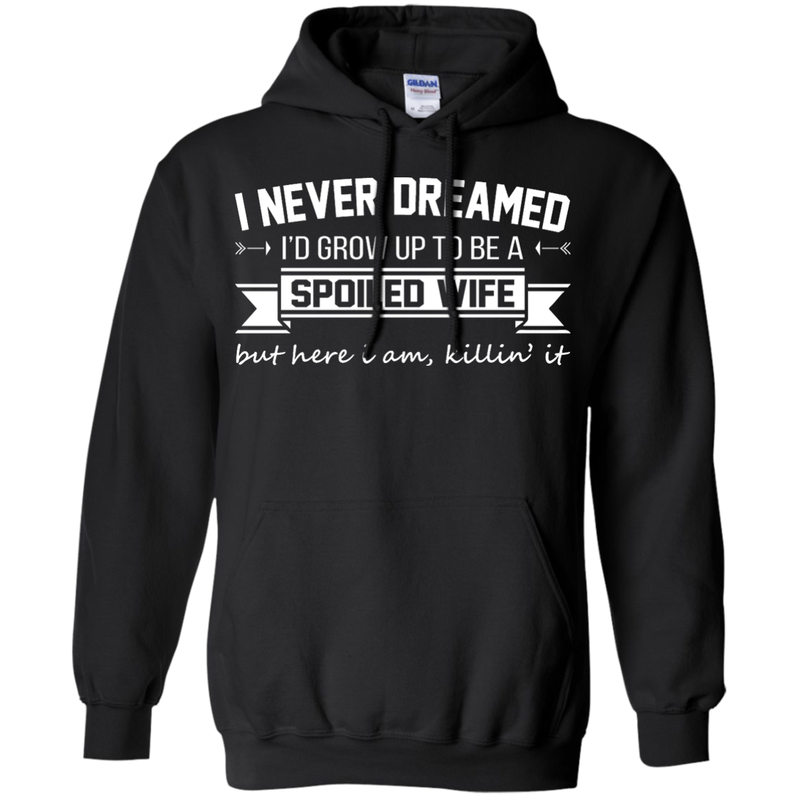 I Never Dreamed I'd Grow Up To Be A Spoiled Wife Shirt, Hoodie, Tank ...