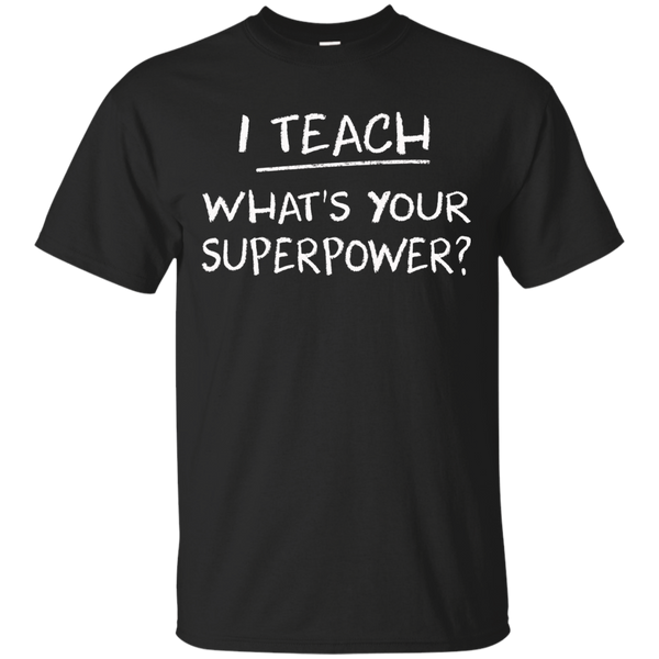 I Teach What Is Your Superpower Shirt, Hoodie, Tank - TeeDragons