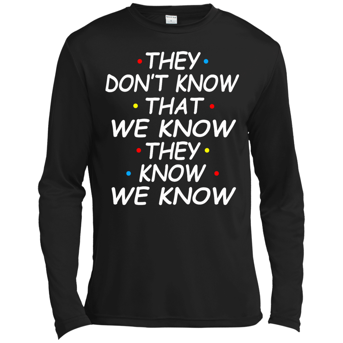 They Don't Know That We Know They Know We Know Shirt, Hoodie - TeeDragons