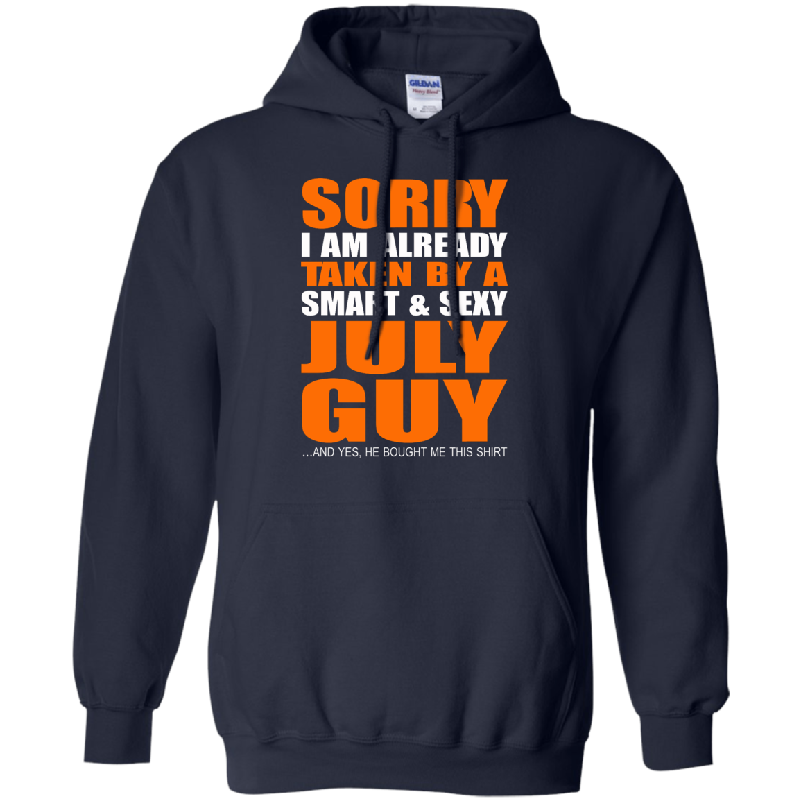 Sorry I Am Already Taken By A Smart And Sexy July Guy Shirt Hoodie T Teedragons