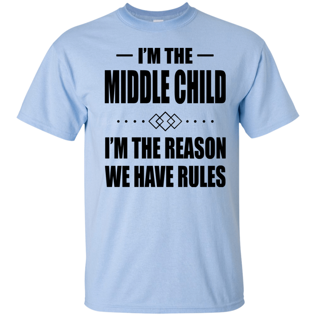 I'm The Middle Child - I'm The Reason We Have Rules T-shirt - TeeDragons