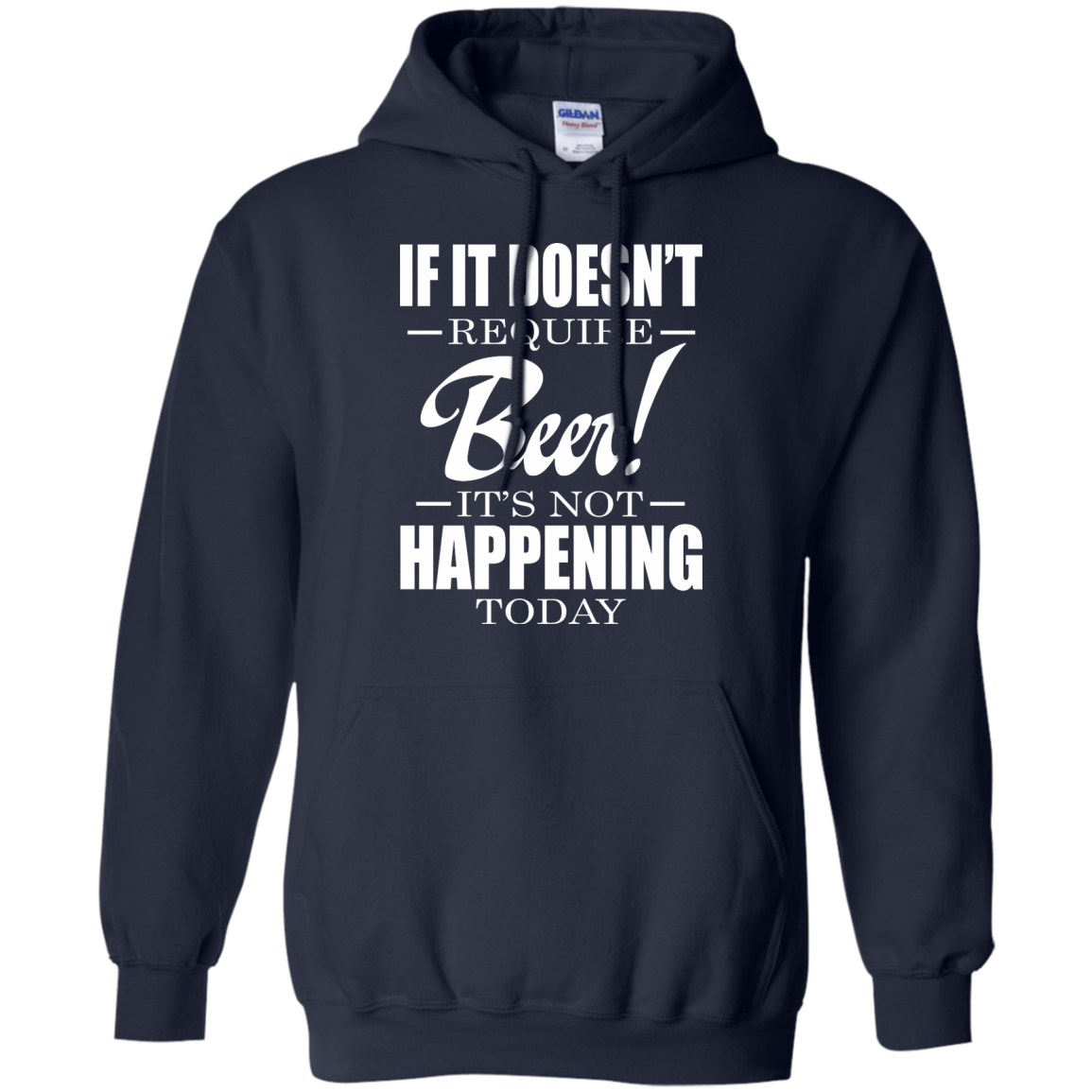 If It Doesn't Require Beer - It's Not Happening Today Shirt, Hoodie ...