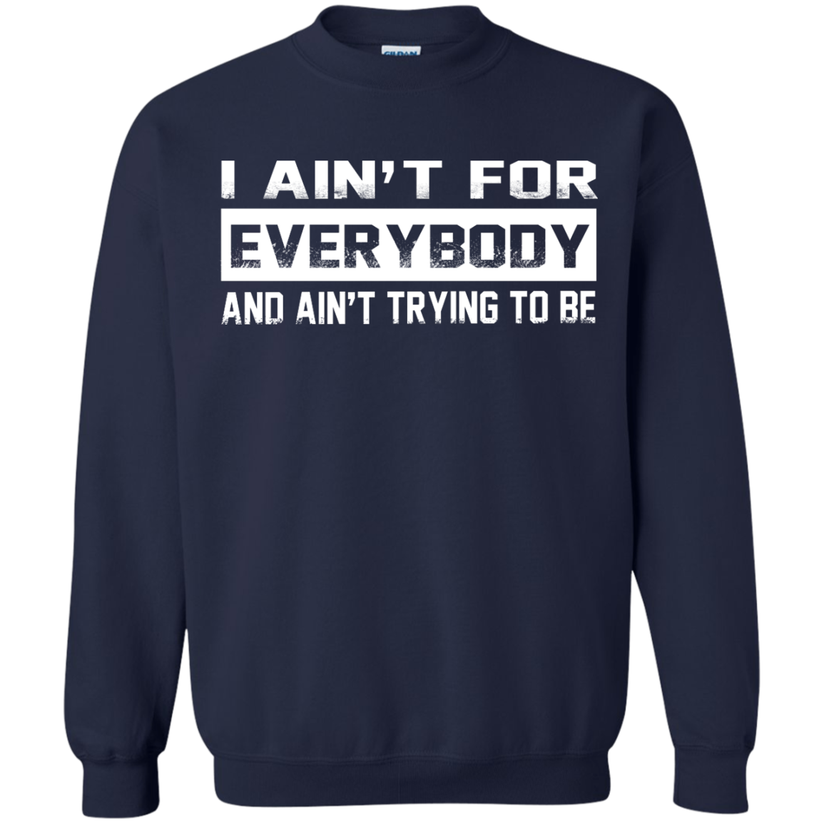 I Ain't For Everybody And Ain't Trying To Be Shirt, Hoodie, Tank ...
