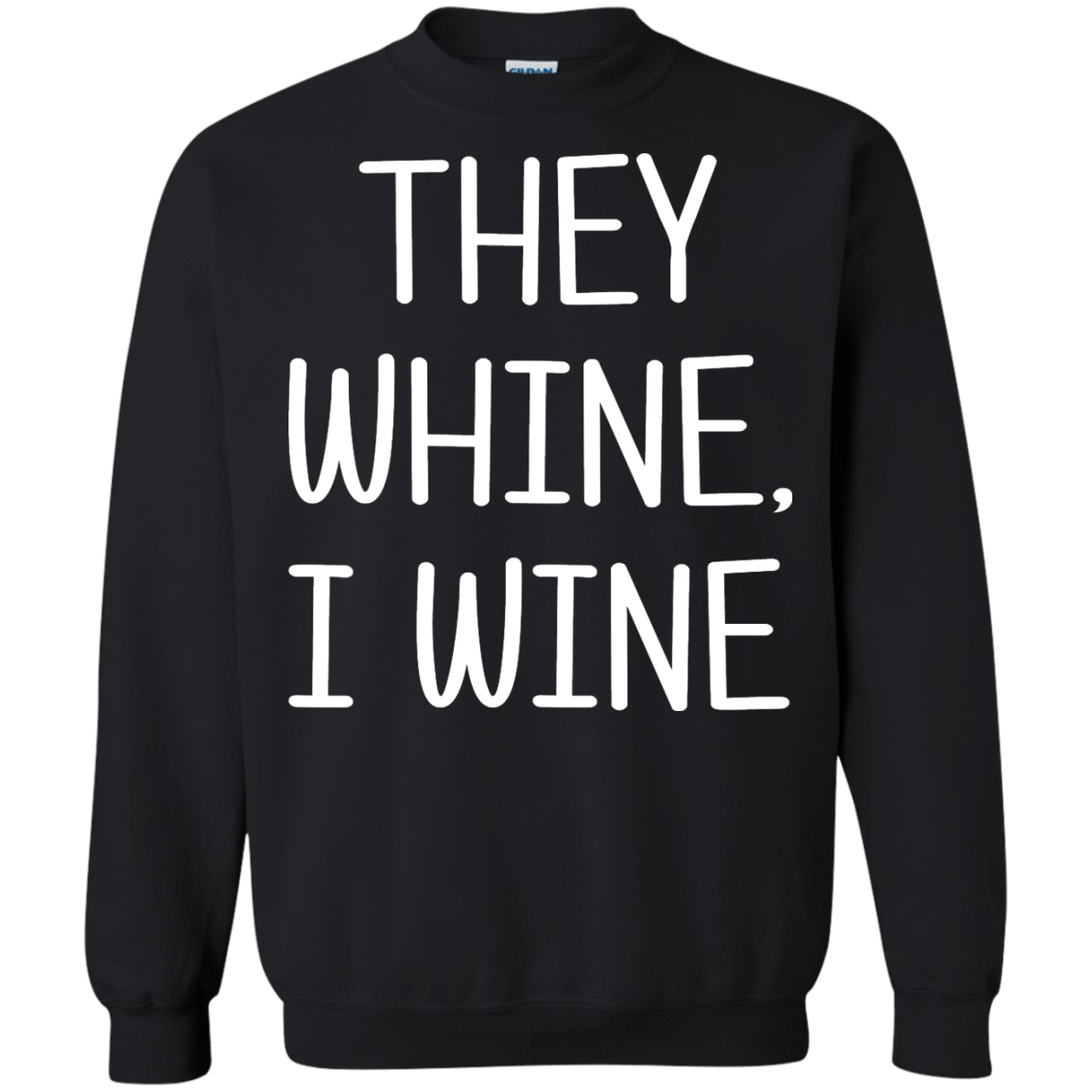 They Whine, I Wine Shirt, Hoodie, Tank - TeeDragons