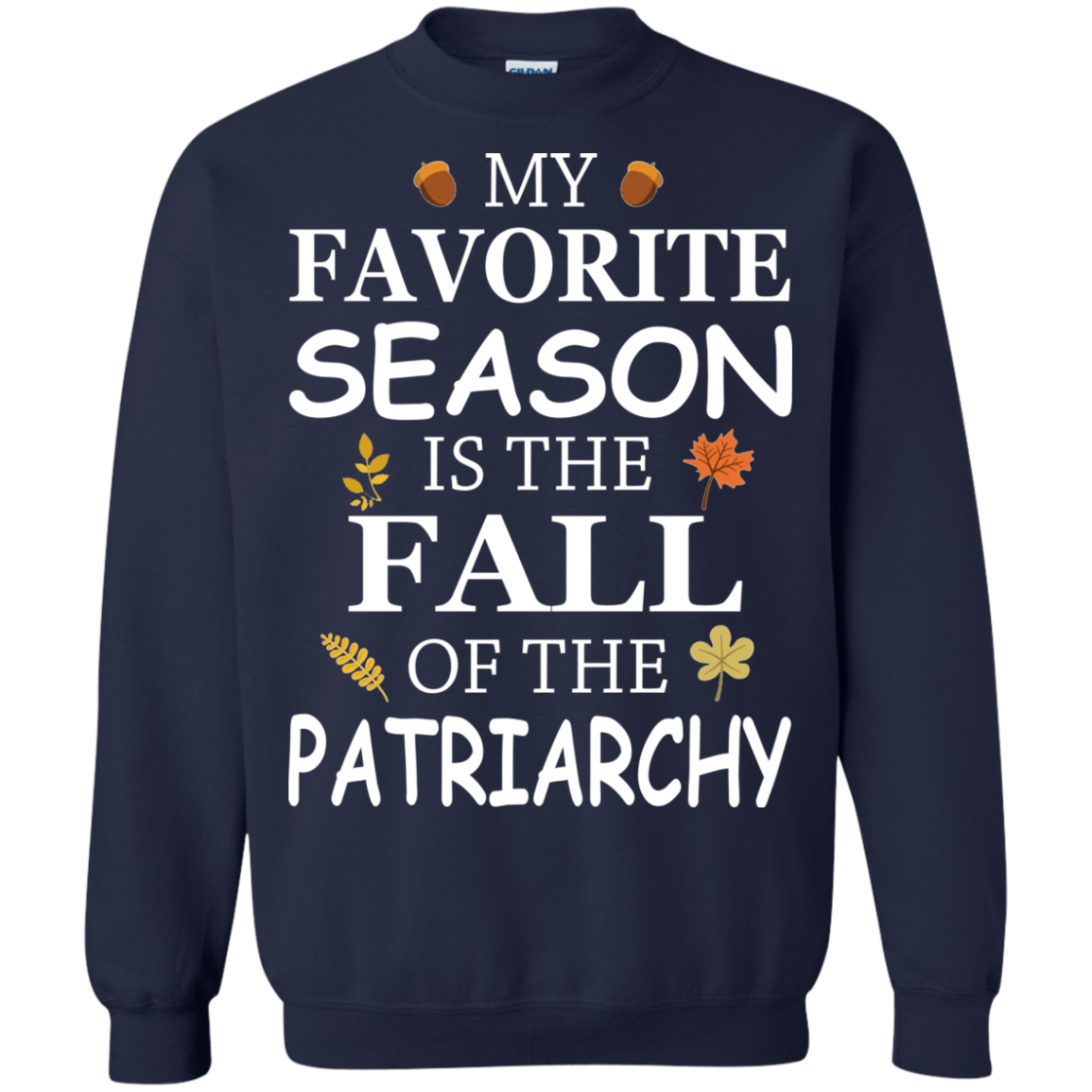 My Favorite Season Is The Fall Of The Patriarchy T-Shirt - TeeDragons