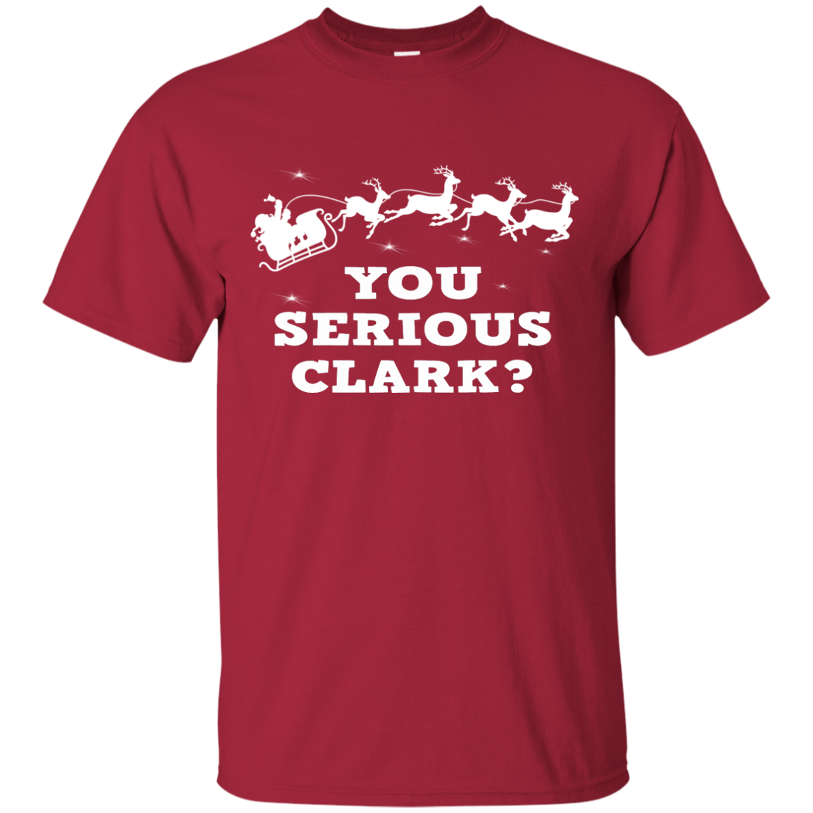 You Serious Clark - Funny Christmas T-Shirt, Hoodie - TeeDragons