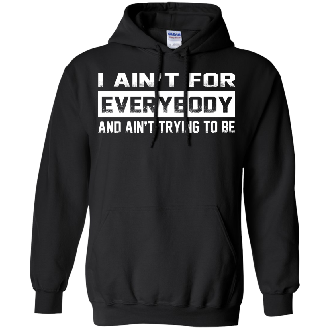 I Ain't For Everybody And Ain't Trying To Be Shirt, Hoodie, Tank ...