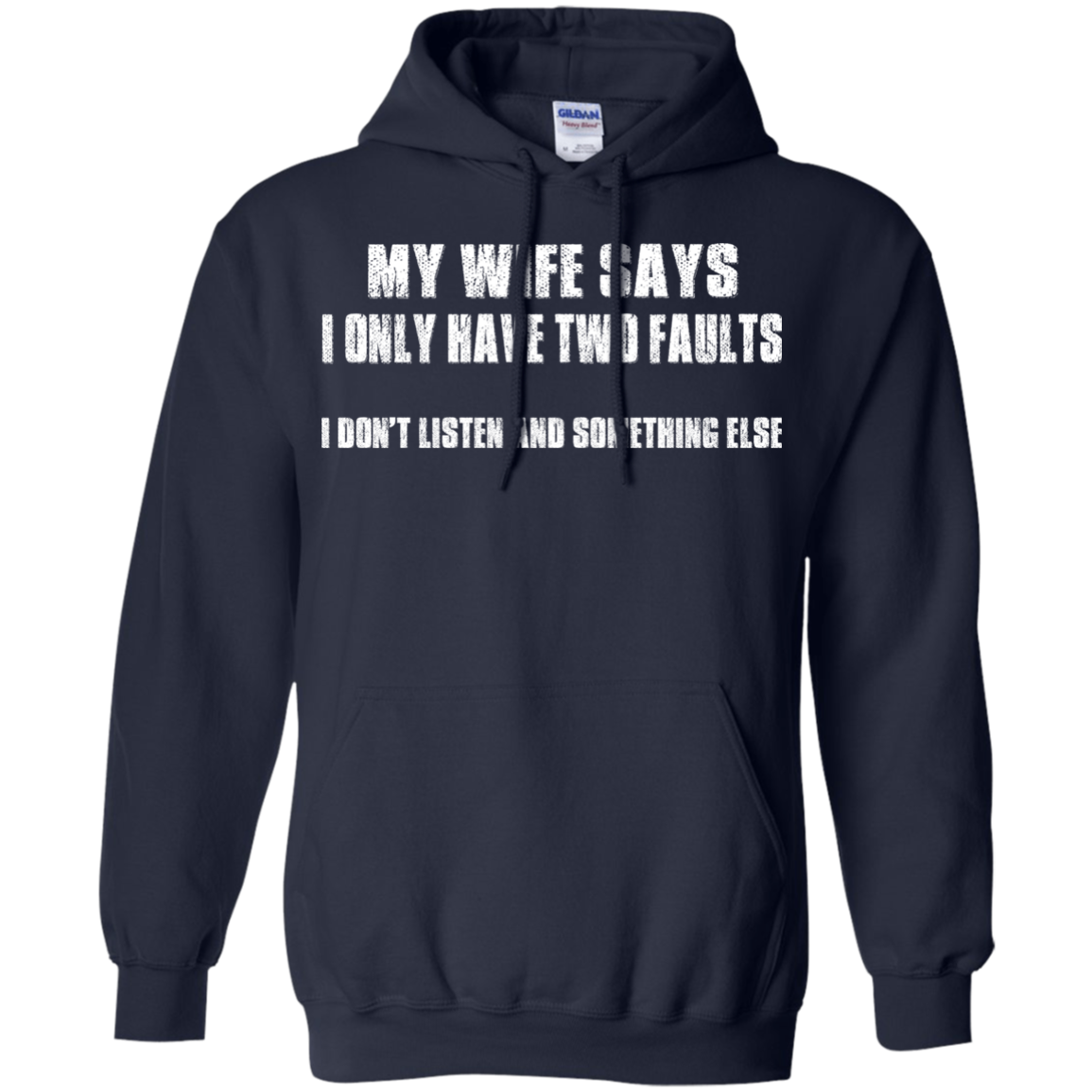 My Wife Says I Only Have Two Faults Shirt, Hoodie - TeeDragons