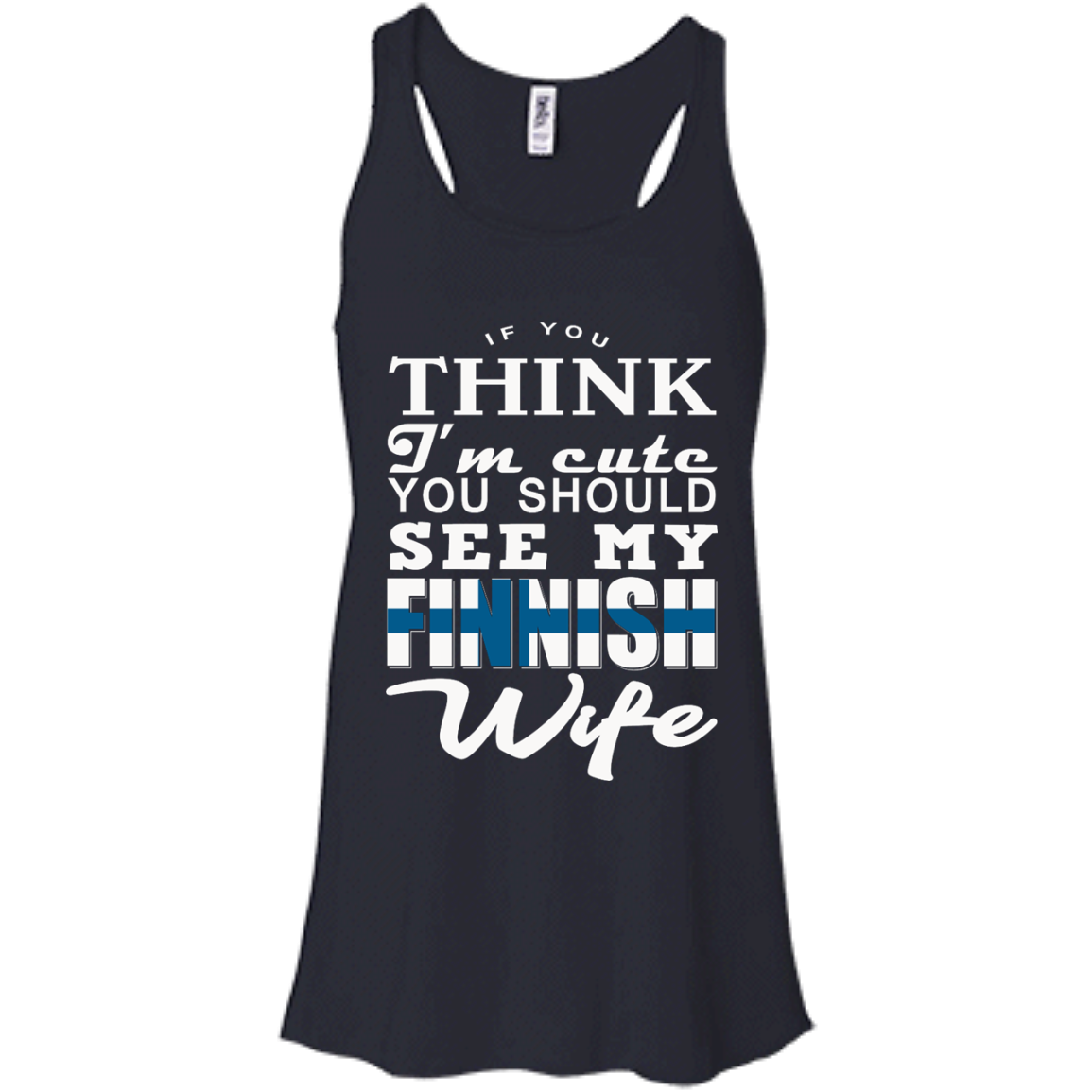 If You Think I'm Cute You Should See My Finnish Wife Shirt, Hoodie, Ta ...