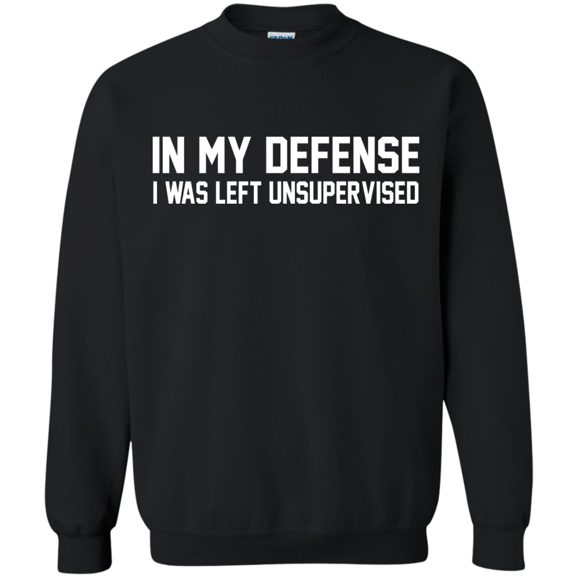 In My Defense I Was Left Unsupervised Shirt, Hoodie, Tank - TeeDragons