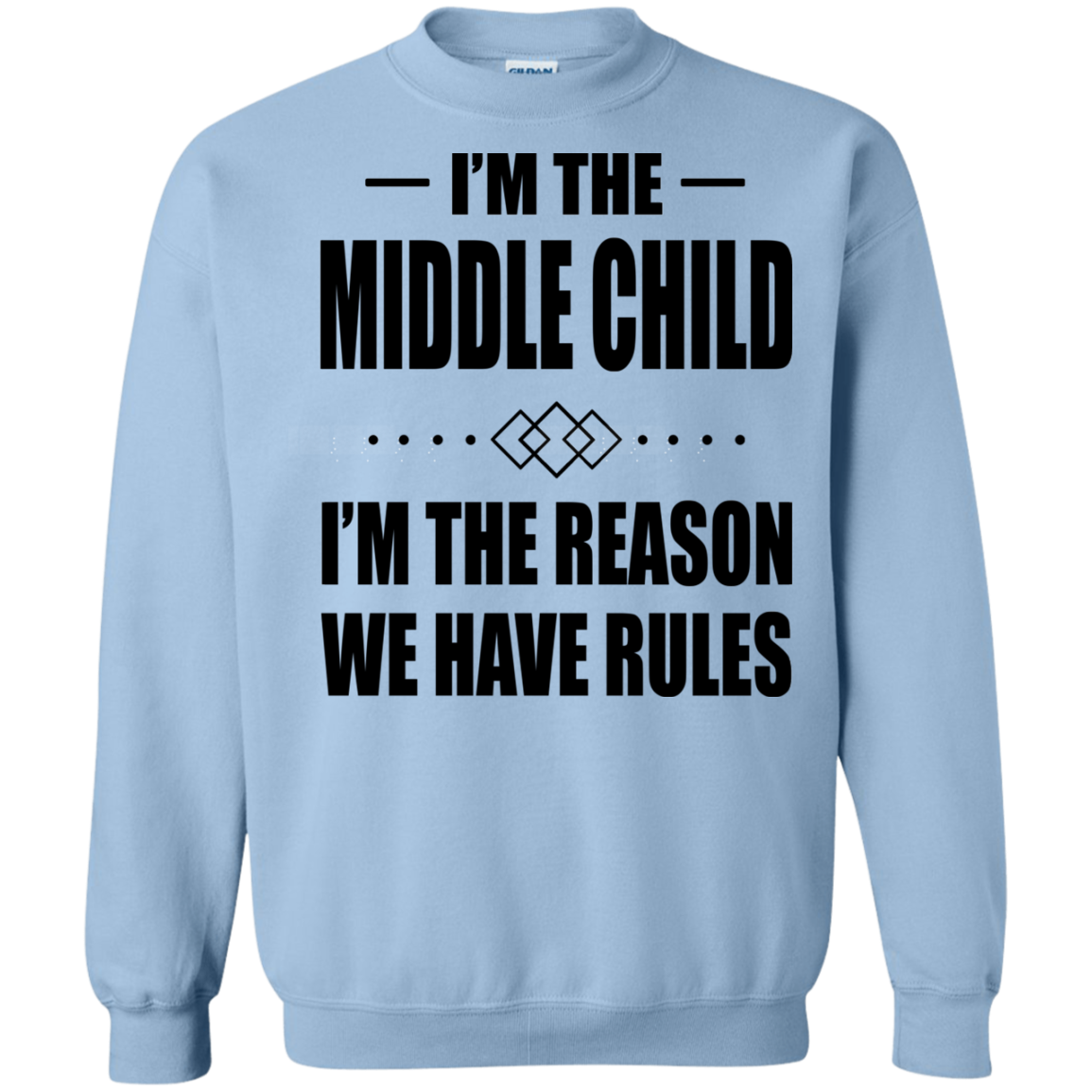 i-m-the-middle-child-i-m-the-reason-we-have-rules-t-shirt-teedragons