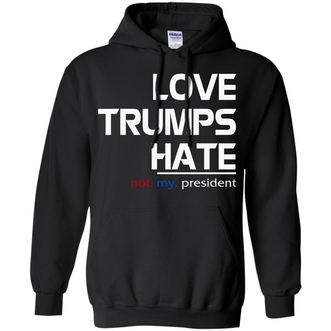 Love Trumps Hate - Not My President Shirt, Hoodie - TeeDragons