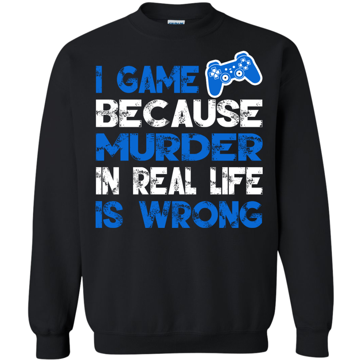 I Game Because Murder In Real Life Is Wrong Shirt, Hoodie - TeeDragons