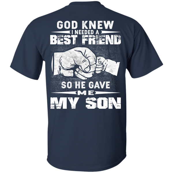 God Knew I Needed A Best Friend So He Gave Me My Son Shirt, Hoodie ...