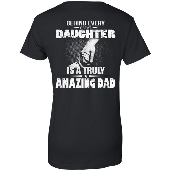 Behind Every Great Daughter Is A Truly Amazing Dad Shirt - Back Design ...
