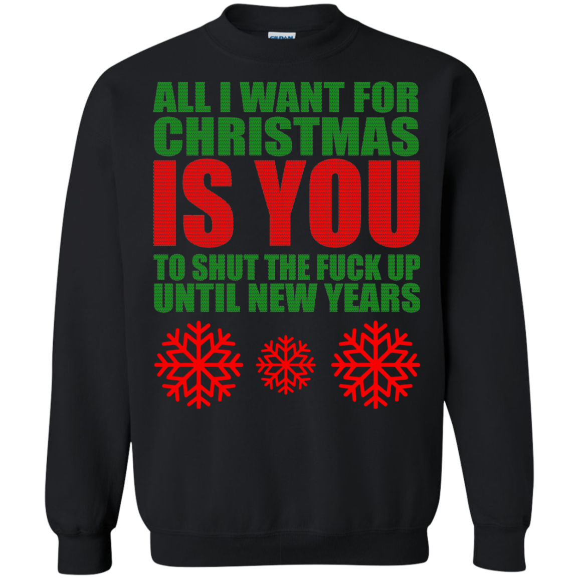 All I Want For Christmas Is You To Shut The Fuck Up Until New Years Sweater Teedragons