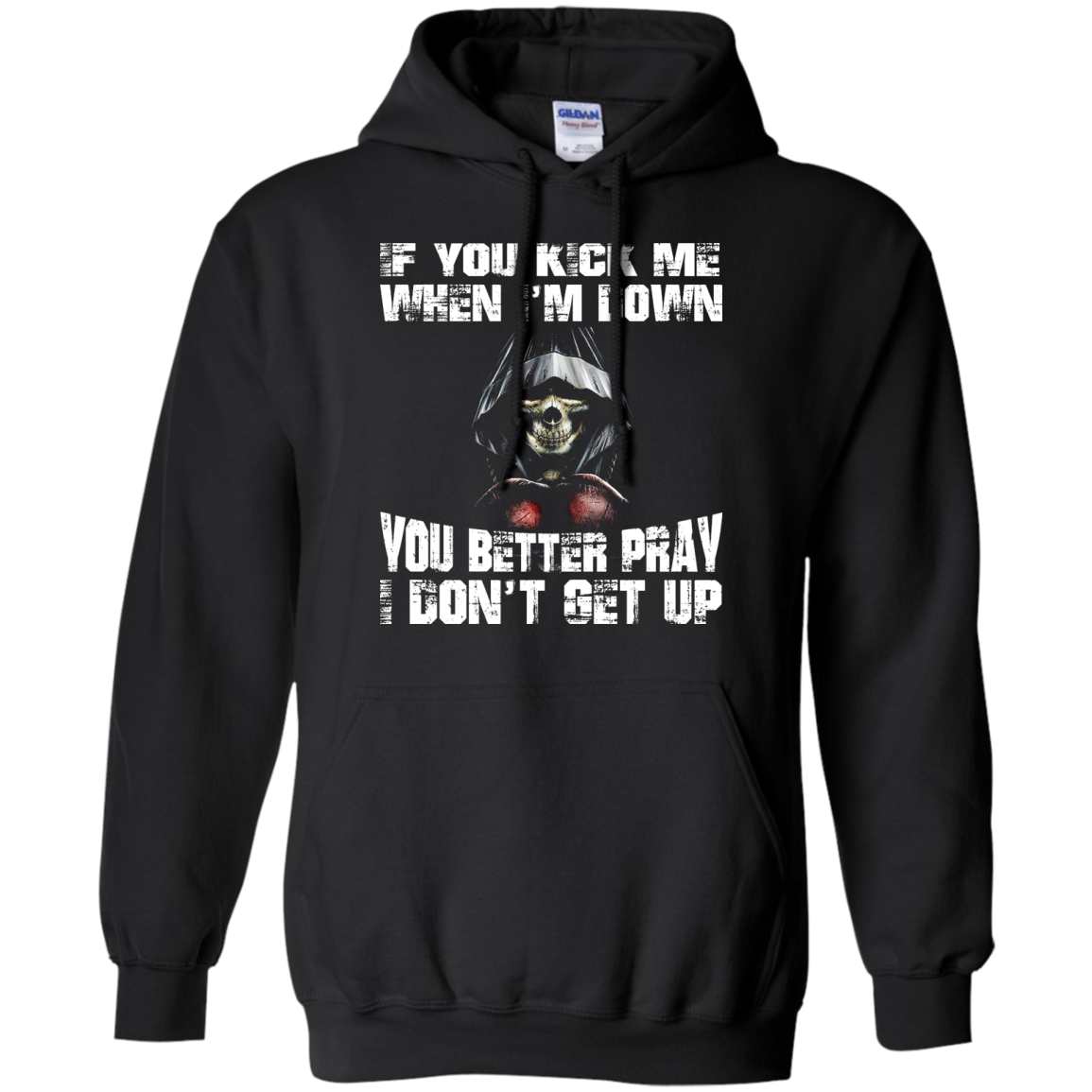 If You Kick Me When I'm Down You Better Pray I Don't Get Up Shirt, Hoo ...