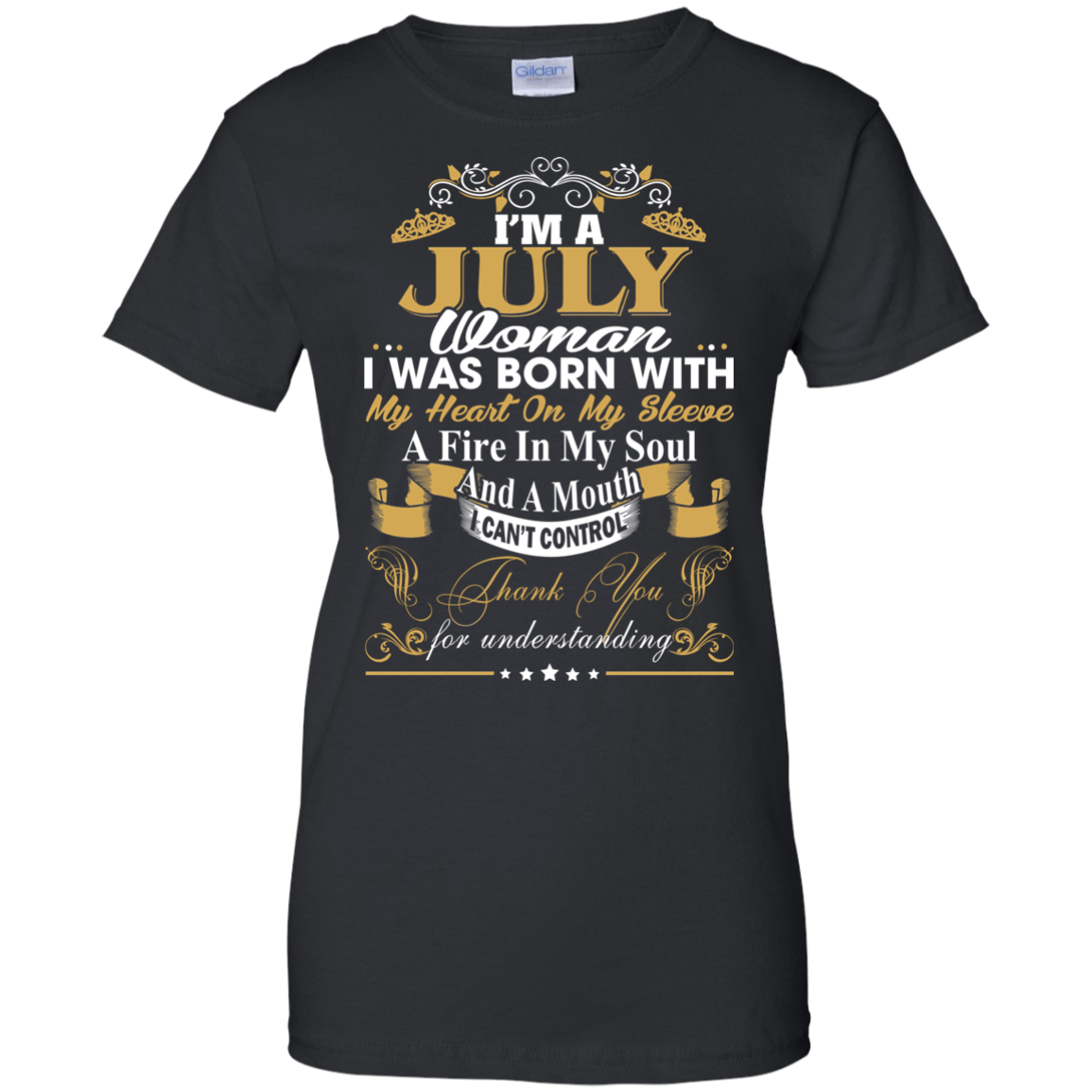 I Am A July Woman - I Was Born With My Heart On My Sleeve T-Shirt ...