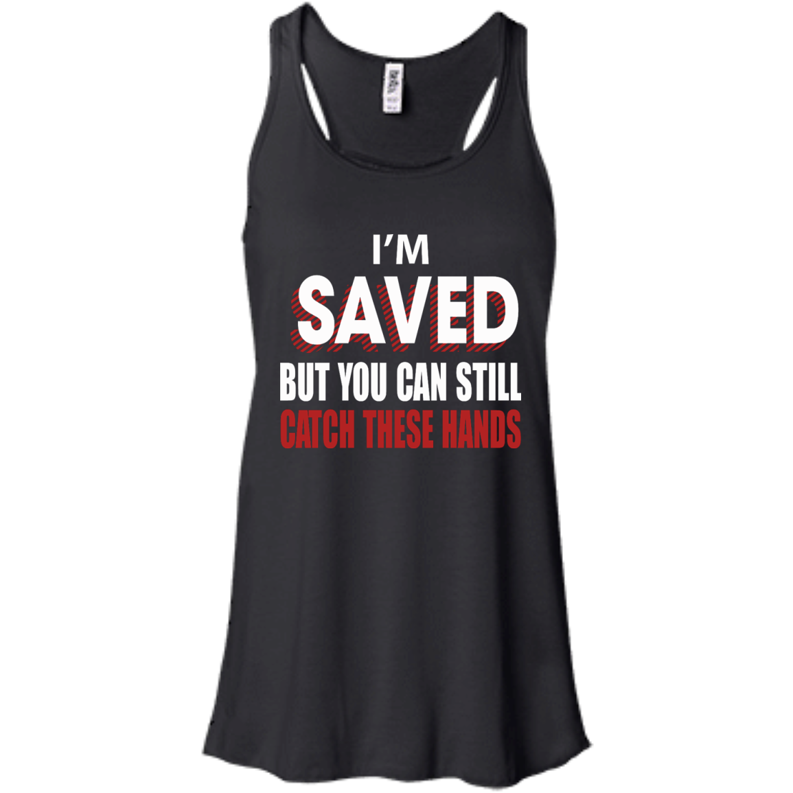 I'm Saved But You Can Still Catch These Hands T-Shirt - TeeDragons