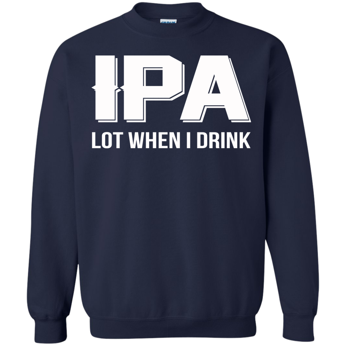 Ipa lot when i drink beer