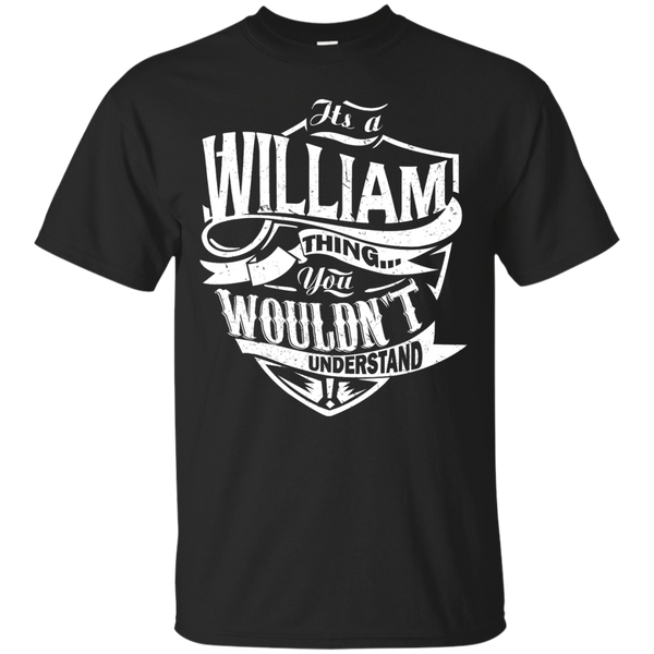 You Wouldn't Understand, It's A William Thing Shirt, Hoodie, Tank ...