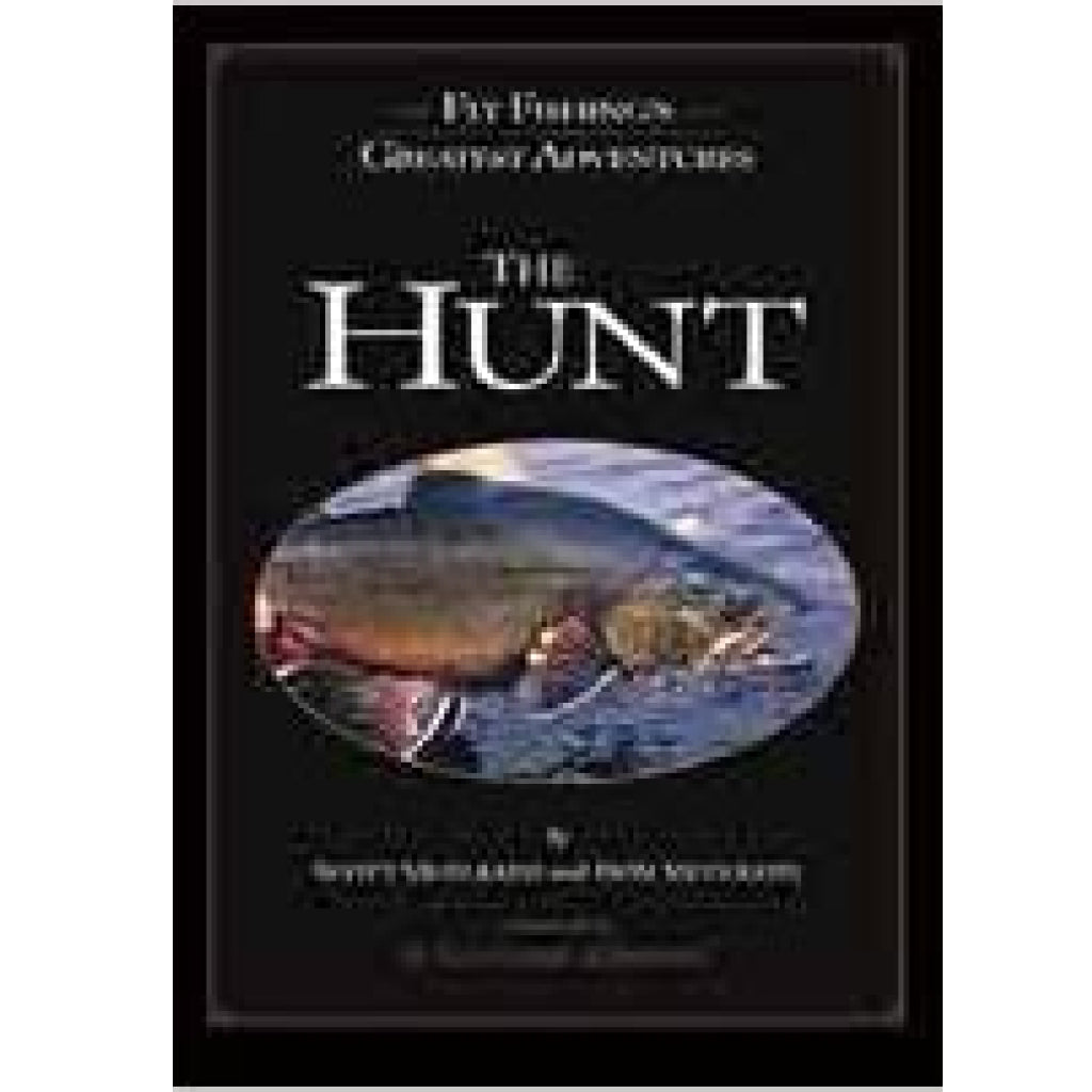 The Hunt: Fly Fishing's Greatest Adventures [Book]