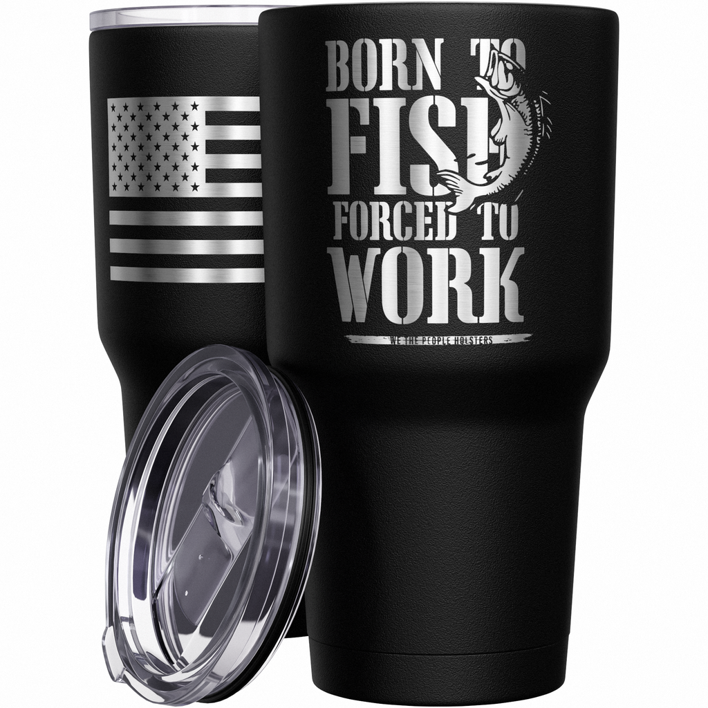 born-to-fish-forced-to-work-tumbler
