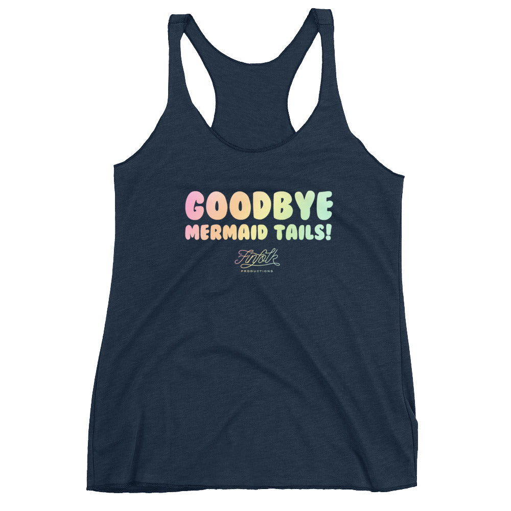 Goodbye, Mermaid Tails Racerback Tank