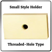 Small Style Holder Picture (Threaded-Hole Type)