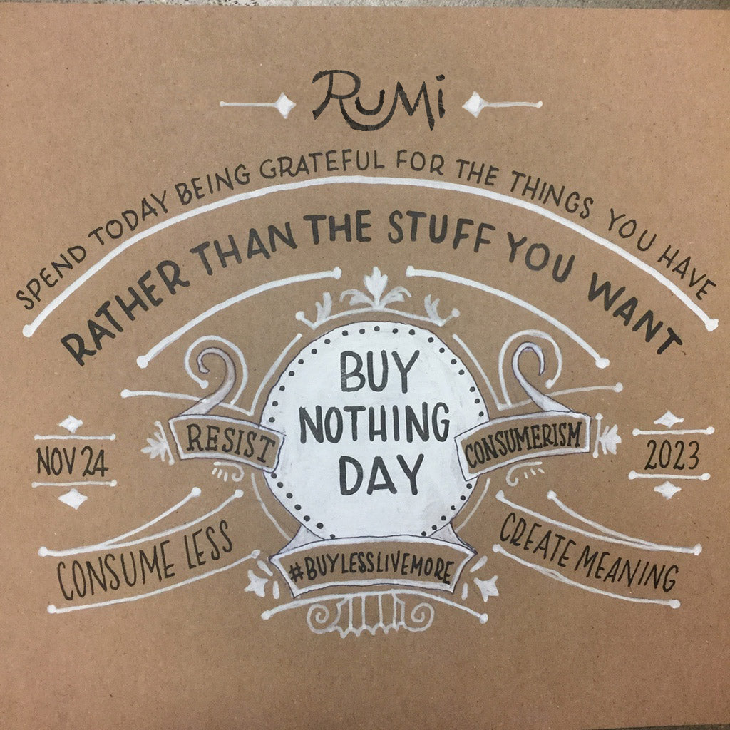 Rumi Spice buy nothing day be grateful for the things you have rather than the stuff you want