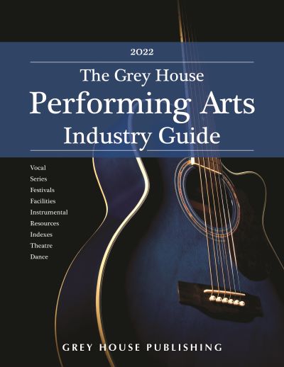 The Grey House Performing Arts Industry Guide, 2022