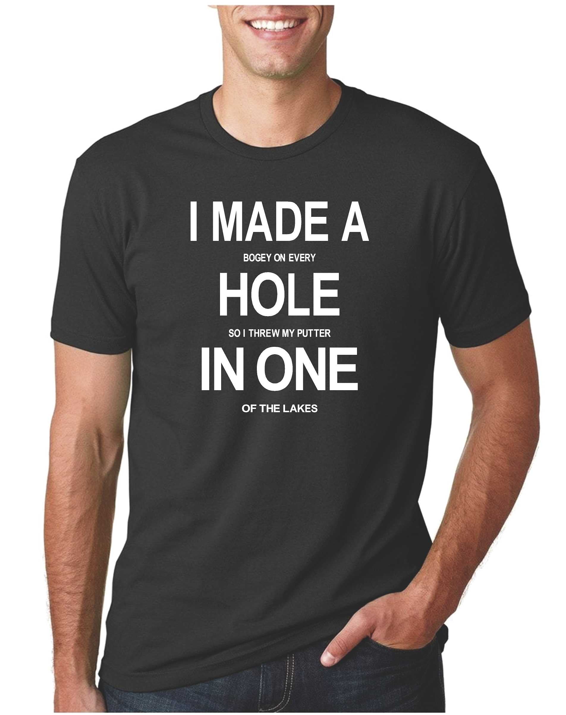 I Made A Hole In One Golf T-shirts – Shirt Shack