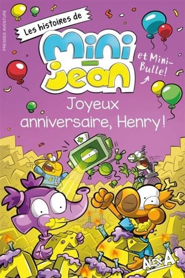 Les Histoires De Mini Jean Et Mini Bulle Joyeux Anniversaire Henry Il Etait Une Fois