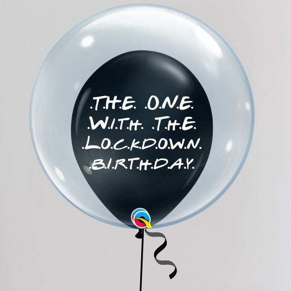 The One Where Lockdown Birthday Bubble Balloon Inflated With Helium Presentimes