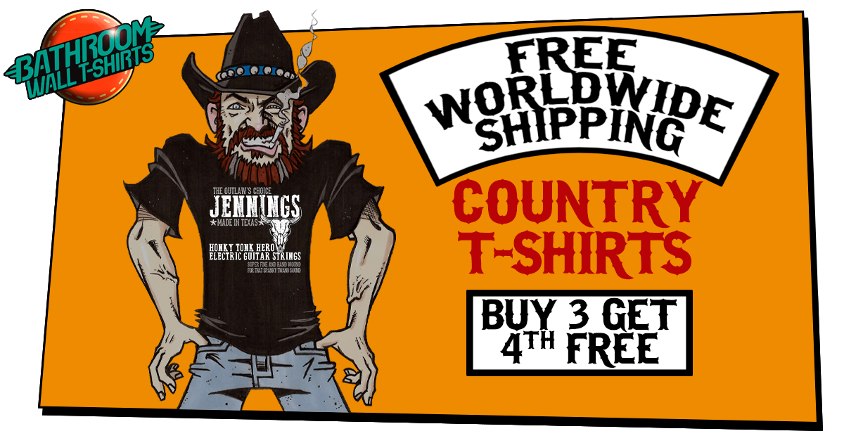 But Country Outlaw Tshirts @Bathroomwall.com FREE SHIPPING