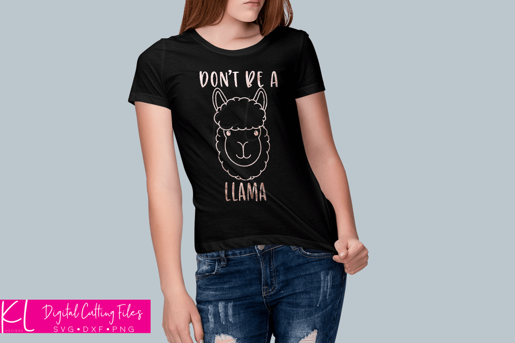 Shirt for Mom with the Don't Be a Llama svg in rose gold foil