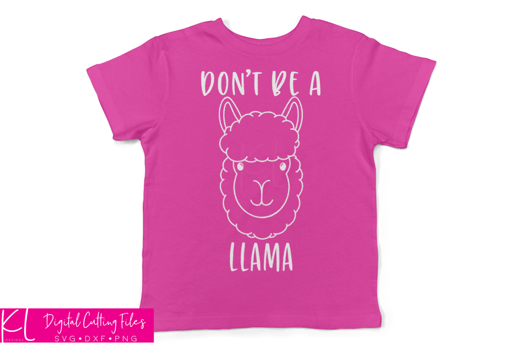 Toddler shirt the the Don't Be a Llama svg file
