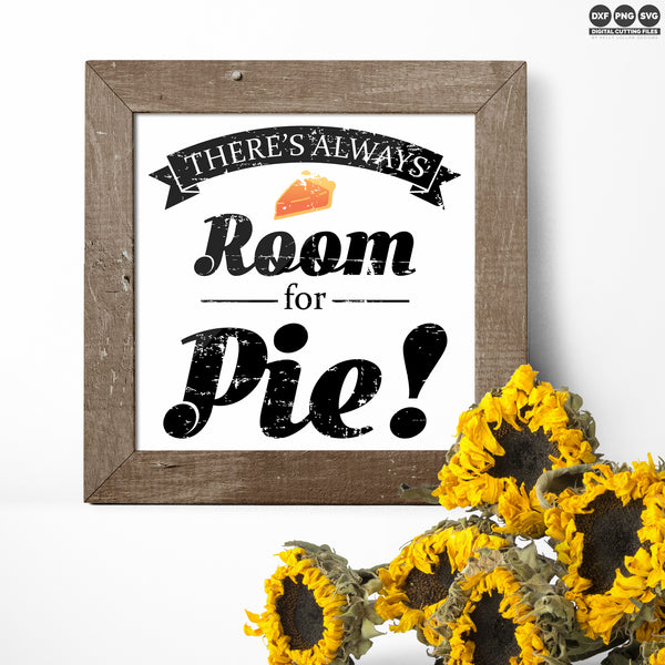 There's Always Room for Pie Thanksgiving Quote for Decor | SVG DXF EPS PNG Cut & Print Files | Free for Personal Use