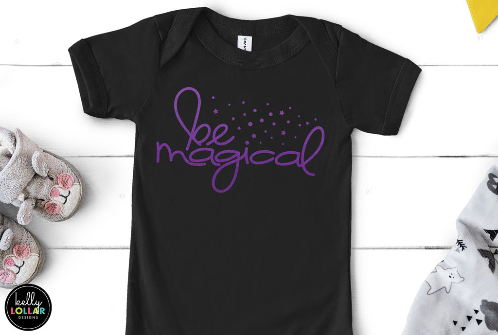 Be Magical Inspirational Quote for T-shirts and Decor | SVG DXF EPS PNG Cut Files | Free for Personal Use