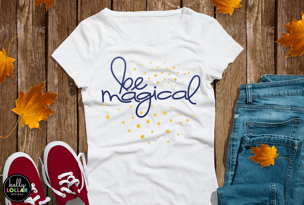 Be Magical Inspirational Quote for T-shirts and Decor | SVG DXF EPS PNG Cut Files | Free for Personal Use