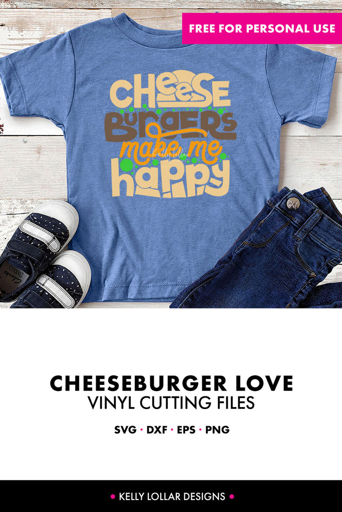 Freebie Friday | Cheeseburgers Make Me Happy Saying Cut File | SVG DXF EPS PNG