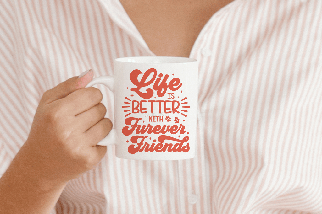 Mug with the Life Is Better with Furever Friends SVG DXF EPS PNG Cut Files | Free for Personal Use