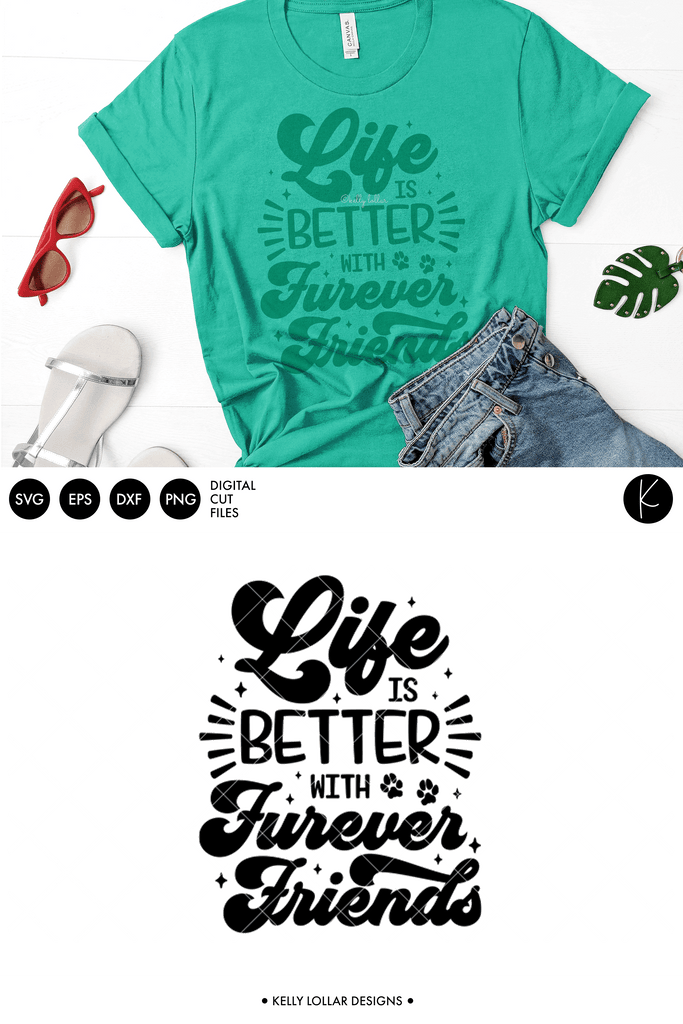 Life Is Better with Furever Friends SVG DXF EPS PNG Cut Files | Free for Personal Use