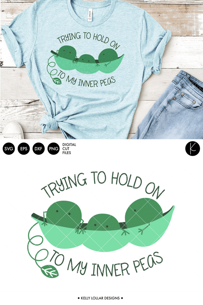 Trying to Hold on to My Inner Peas SVG DXF EPS PNG Cut Files | Free for Personal Use