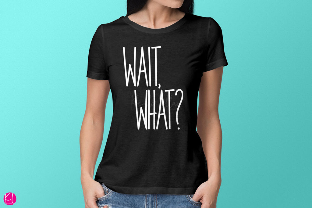 Wait, What? Funny Quote Cutting File | SVG DXF EPS PNG | Free for Personal Use